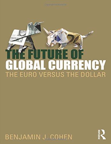 The Future of Global Currency The Euro Versus the Dollar [Paperback]