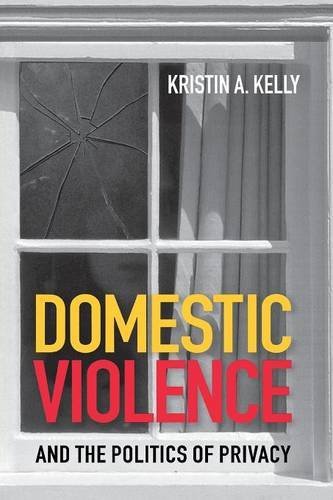 Domestic Violence And The Politics Of Privacy [Paperback]
