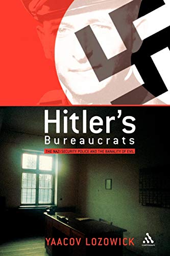Hitler's Bureaucrats The Nazi Security Police and the Banality of Evil [Paperback]