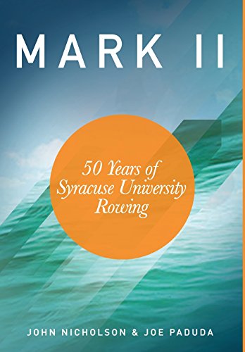 Mark Ii - 50 Years Of Syracuse University Rowing [Hardcover]