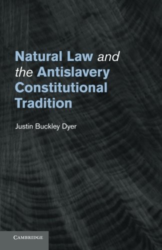 Natural Law and the Antislavery Constitutional Tradition [Paperback]