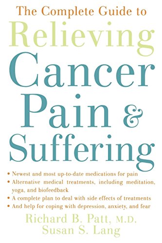 The Complete Guide to Relieving Cancer Pain and Suffering [Paperback]