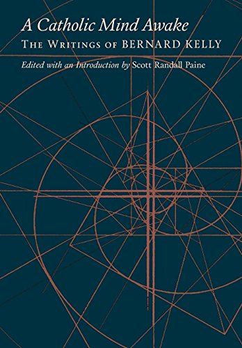 Catholic Mind Awake  The Writings of Bernard Kelly [Hardcover]