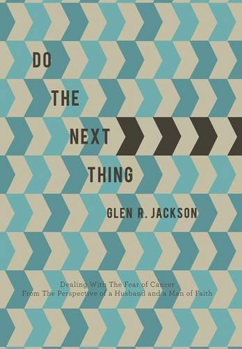 Do The Next Thing A Manual On Dealing With The Fear Of Cancer [Hardcover]