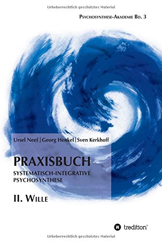Praxisbuch Systematisch-Integrative Psychosynthese  II. Wille [Hardcover]