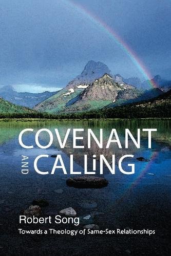 Covenant And Calling Towards A Theology Of Same-Sex Relationships [Paperback]