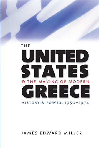 The United States And The Making Of Modern Greece History And Power, 1950-1974 [Paperback]