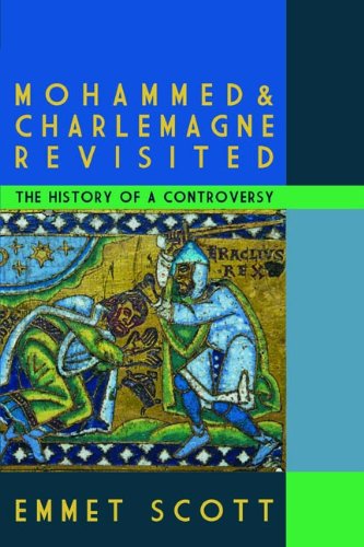 Mohammed And Charlemagne Revisited The History Of A Controversy [Paperback]