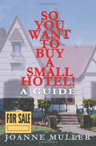 So You Want To Buy A Small Hotel A Guide [Paperback]