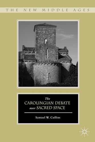 The Carolingian Debate over Sacred Space [Hardcover]