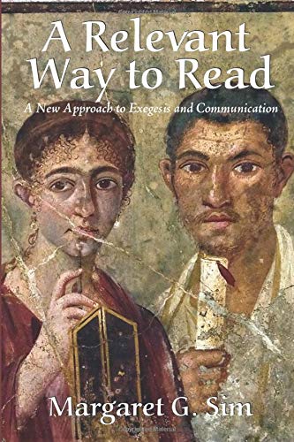 A Relevant Way To Read A New Approach To Exegesis And Communication [Paperback]