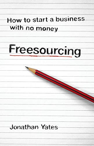 Freesourcing How To Start a Business with No Money [Paperback]