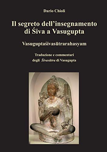 Il Segreto Dell'insegnamento Di Shiva A Vasugupta (italian Edition) [Paperback]