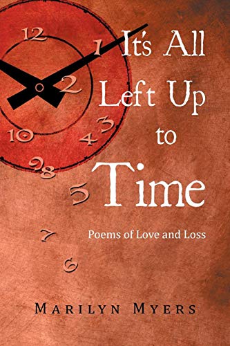 It's All Left up to Time  Poems of Love and Loss [Paperback]