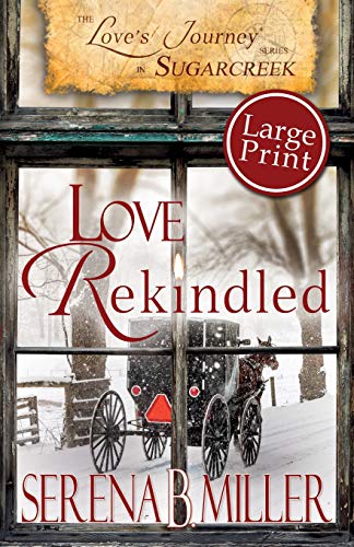 Love's Journey in Sugarcreek Love Rekindled [Paperback]