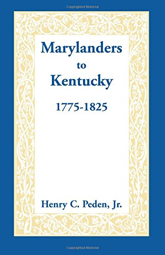 Marylanders To Kentucky, 1775-1825 [Paperback]