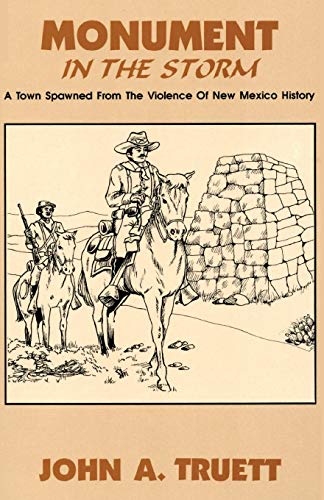 Monument In The Storm, A Town Spawned From The Violence Of New Mexico History [Paperback]