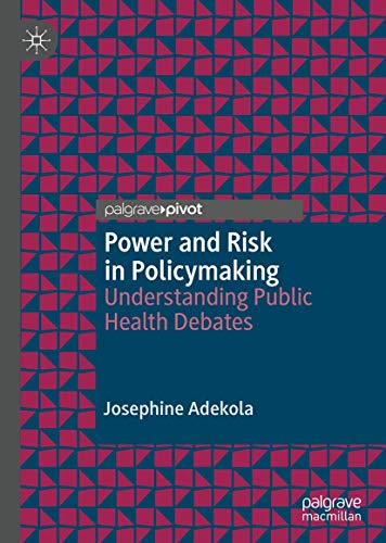 Power and Risk in Policymaking Understanding Public Health Debates [Hardcover]