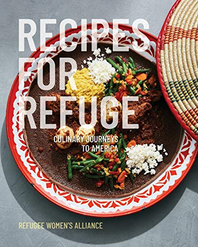 Recipes for Refuge  Culinary Journeys to America [Paperback]