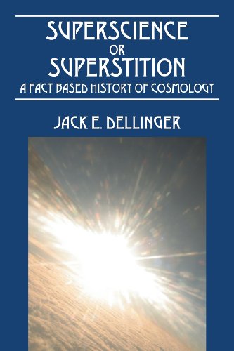 Superscience or Superstition  A Fact Based History of Cosmology [Paperback]