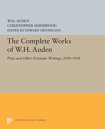 The Complete Works of W.H. Auden Plays and Other Dramatic Writings, 1928-1938 [Paperback]