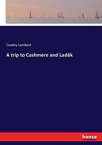 Trip to Cashmere and Ladk [Paperback]