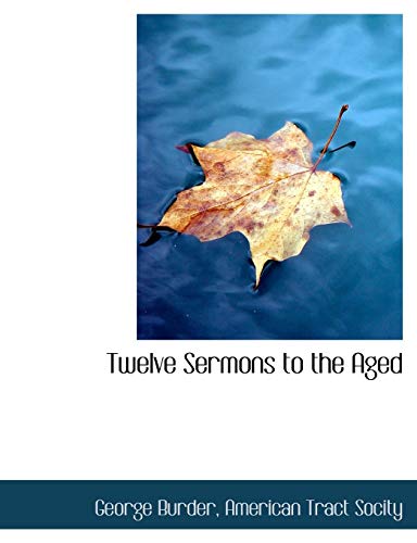 Twelve Sermons to the Aged [Paperback]
