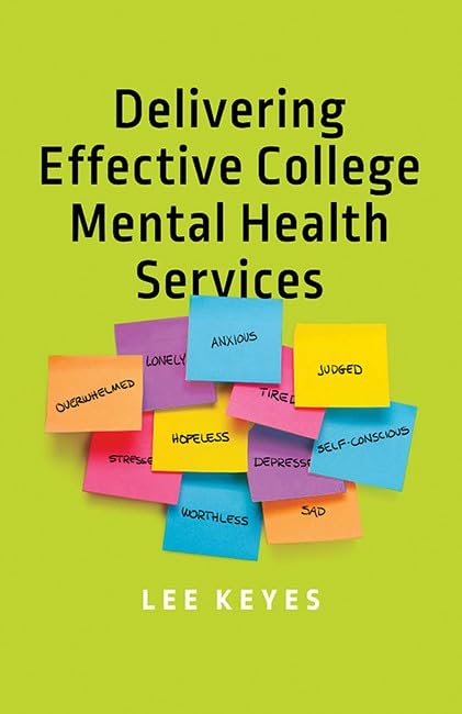 Delivering Effective College Mental Health Services An essential guide to organ [Hardcover]