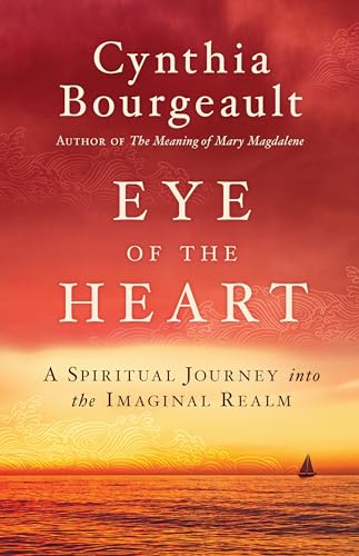 Eye of the Heart A Spiritual Journey into the Imaginal Realm [Paperback]