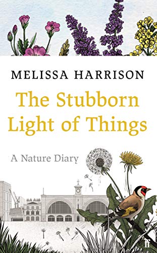 The Stubborn Light of Things A Nature Diary [Hardcover]