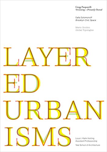 Layered Urbanisms: Gregg Pasquarelli / Galia Solomonoff / Mario Gooden [Paperback]