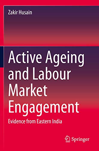 Active Ageing and Labour Market Engagement Evidence from Eastern India [Paperback]