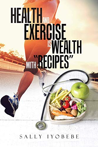 Health And Exercise Is Wealth With  recipes  [Paperback]