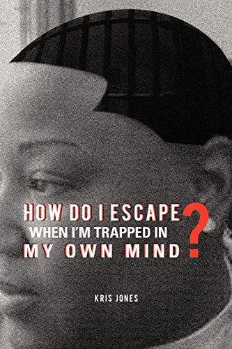 How Do I Escape When I'm Trapped in My Own Mind [Paperback]
