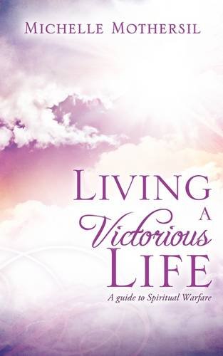 Living a Victorious Life  A Guide to Spiritual Warfare [Paperback]