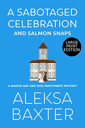 Sabotaged Celebration and Salmon Snaps  Large Print Edition [Paperback]
