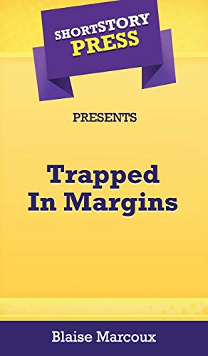 Short Story Press Presents Trapped In Margins [Hardcover]