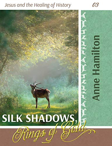 Silk Shadows, Rings of Gold  Jesus and the Healing of History 03 [Paperback]