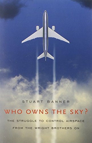 Who Owns the Sky The Struggle to Control Airspace from the Wright Brothers On [Hardcover]