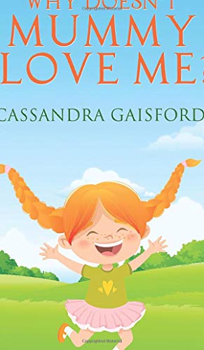 Why Doesn't Mummy Love Me [Hardcover]