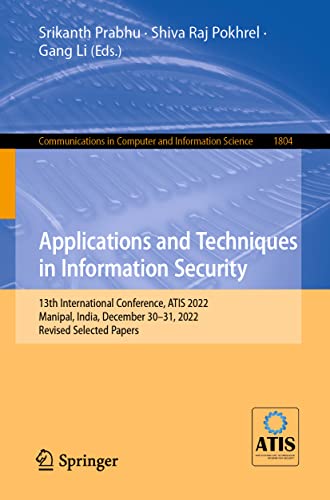 Applications and Techniques in Information Security 13th International Conferen [Paperback]