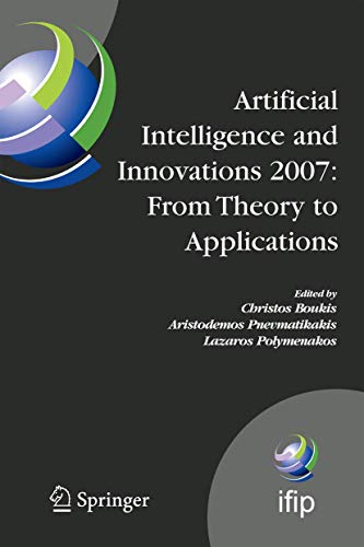 Artificial Intelligence and Innovations 2007 From Theory to Applications Proce [Paperback]