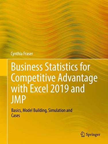 Business Statistics for Competitive Advantage with Excel 2019 and JMP Basics, M [Paperback]