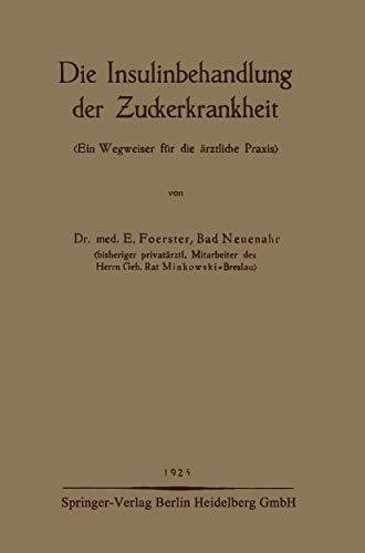 Die Insulinbehandlung der Zuckerkrankheit )Ein Wegweiser fr die rztliche Prax [Paperback]