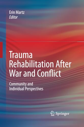 Trauma Rehabilitation After War and Conflict Community and Individual Perspecti [Paperback]