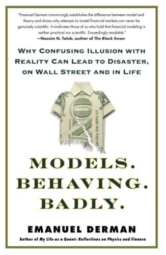Models.Behaving.Badly. Why Confusing Illusion with Reality Can Lead to Disaster [Paperback]