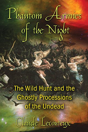 Phantom Armies of the Night The Wild Hunt and the Ghostly Processions of the Un [Paperback]