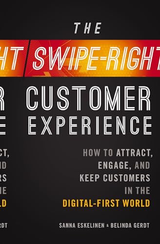 The  Swipe-Right Customer Experience How to Attract, Engage, and Keep Customers [Paperback]