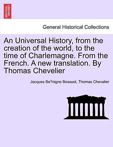 An Universal History, From The Creation Of The World, To The Time Of Charlemagne [Paperback]