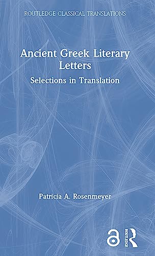 Ancient Greek Literary Letters Selections in Translation [Hardcover]
